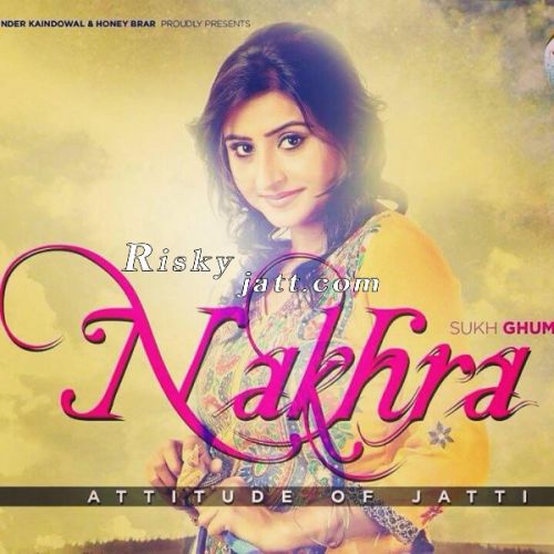 Nakhra Sukh Ghuman mp3 song ringtone, Nakhra Sukh Ghuman Ringtone Download - RiskyJatt.Com