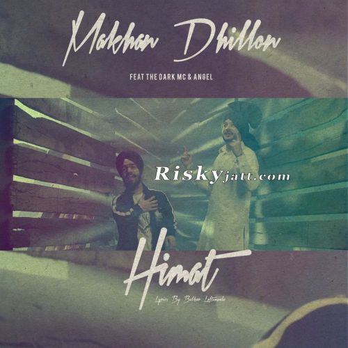 Himmat Ft The Dark MC Makhan Dhillon mp3 song ringtone, Himmat Makhan Dhillon Ringtone Download - RiskyJatt.Com