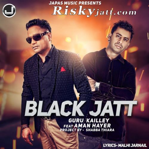 Black Jatt feat Aman Hayer Guru Kailley mp3 song ringtone, Black Jatt Guru Kailley Ringtone Download - RiskyJatt.Com