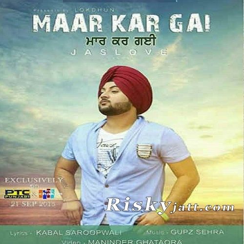 Maar Kar Gayi Ft Gupz Sehra Jaslove mp3 song ringtone, Maar Kar Gayi Jaslove Ringtone Download - RiskyJatt.Com