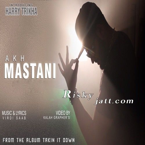 Akh Mastani Ft Harry Trikha Virdi SaaB mp3 song ringtone, Akh Mastani Virdi SaaB Ringtone Download - RiskyJatt.Com