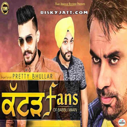 Katad Fans Of Babbu Maan Pretty Bhullar mp3 song ringtone, Katad Fans Of Babbu Maan Pretty Bhullar Ringtone Download - RiskyJatt.Com