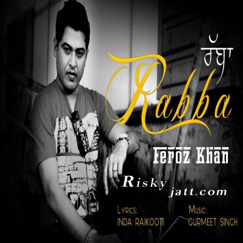 Rabba Feroz Khan mp3 song ringtone, Rabba Feroz Khan Ringtone Download - RiskyJatt.Com