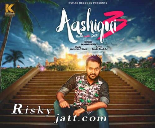 Aashiqui 3 (Naddi Wants Gaddi) Mann Deep mp3 song ringtone, Aashiqui 3 (Naddi Wants Gaddi) Mann Deep Ringtone Download - RiskyJatt.Com