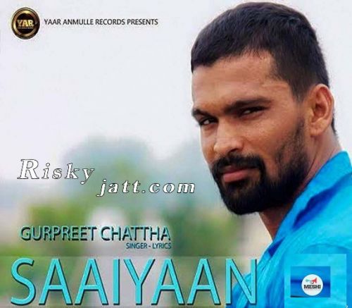 Saaiyaan Gurpreet Chattha mp3 song ringtone, Saaiyaan Gurpreet Chattha Ringtone Download - RiskyJatt.Com