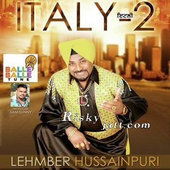 Italy 2 Lehmber Hussainpuri mp3 song ringtone, Italy 2 Lehmber Hussainpuri Ringtone Download - RiskyJatt.Com