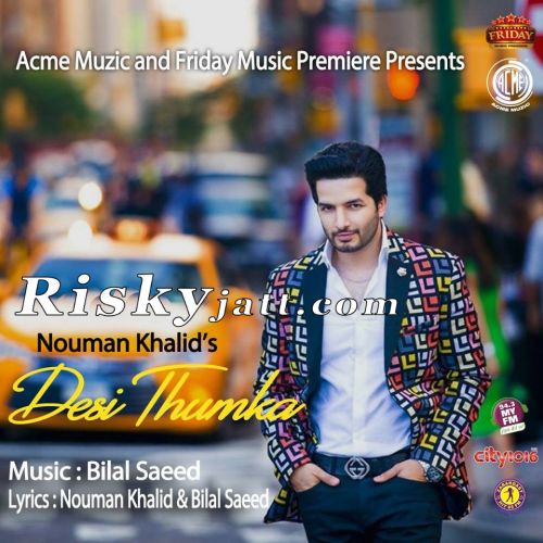 Desi Thumka Ft  Bilal Saeed Nouman Khalid mp3 song ringtone, Desi Thumka Nouman Khalid Ringtone Download - RiskyJatt.Com