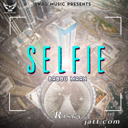 Selfie Babbu Maan mp3 song ringtone, Selfie Babbu Maan Ringtone Download - RiskyJatt.Com