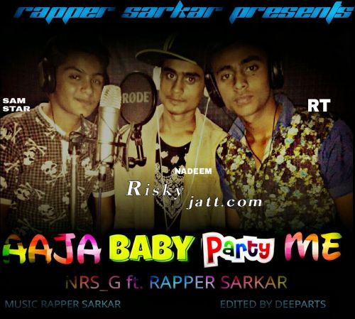 Aaja Baby Party Me NRS G, Rapper  Sarkar mp3 song ringtone, Aaja Baby Party Me NRS G, Rapper  Sarkar Ringtone Download - RiskyJatt.Com