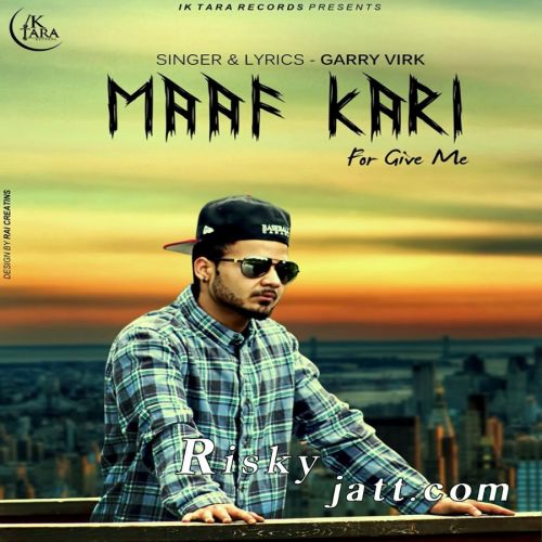 Maaf Kari Garry Virk mp3 song ringtone, Maaf Kari Garry Virk Ringtone Download - RiskyJatt.Com