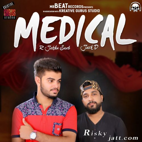 Medical Feat. Jack D R Jakhu Saab mp3 song ringtone, Medical R Jakhu Saab Ringtone Download - RiskyJatt.Com