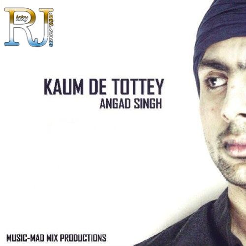 Kaum De Tottey Angad Singh mp3 song ringtone, Kaum De Tottey Angad Singh Ringtone Download - RiskyJatt.Com