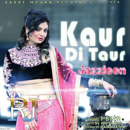 Kaur Di Taur Ft J Star Jazzleen mp3 song ringtone, Kaur Di Taur Jazzleen Ringtone Download - RiskyJatt.Com