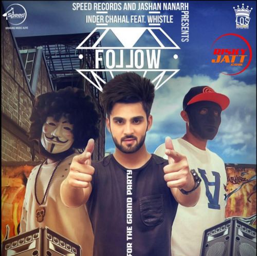 Follow (ft Whistle) Inder Chahal mp3 song ringtone, Follow Inder Chahal Ringtone Download - RiskyJatt.Com