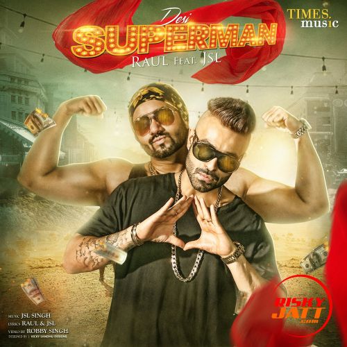 Desi Superman Ft Jsl Singh Raul mp3 song ringtone, Desi Superman Raul Ringtone Download - RiskyJatt.Com