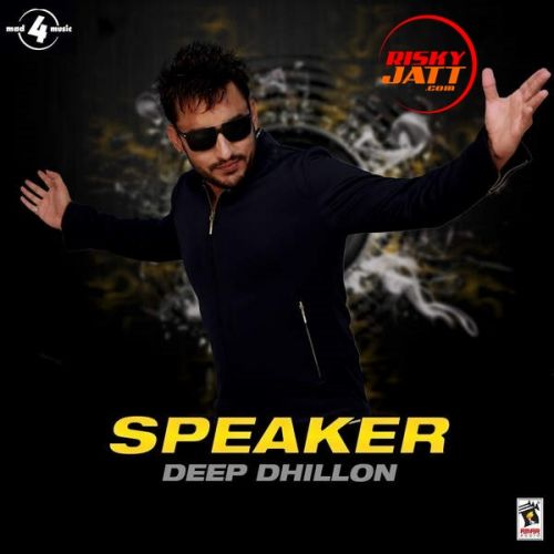 Speaker Deep Dhillon mp3 song ringtone, Speaker Deep Dhillon Ringtone Download - RiskyJatt.Com