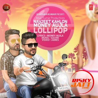 Lollipop Money Aujla, Navjeet Kahlon mp3 song ringtone, Lollipop Money Aujla, Navjeet Kahlon Ringtone Download - RiskyJatt.Com