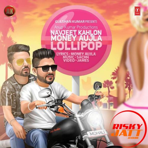 Lollipop Ft Money Aujla Navjeet Kahlon mp3 song ringtone, Lollipop Navjeet Kahlon Ringtone Download - RiskyJatt.Com