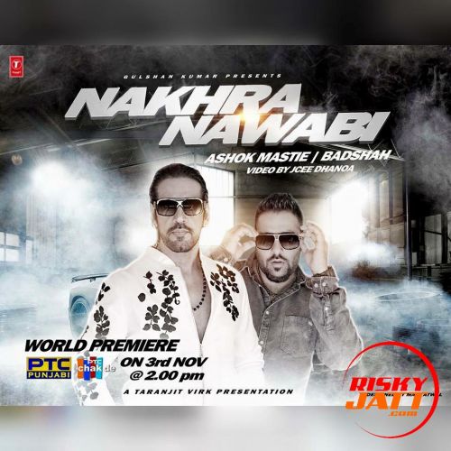 Nakhra Nawabi feat BADSHAH Ashok Masti mp3 song ringtone, Nakhra Nawabi Ashok Masti Ringtone Download - RiskyJatt.Com