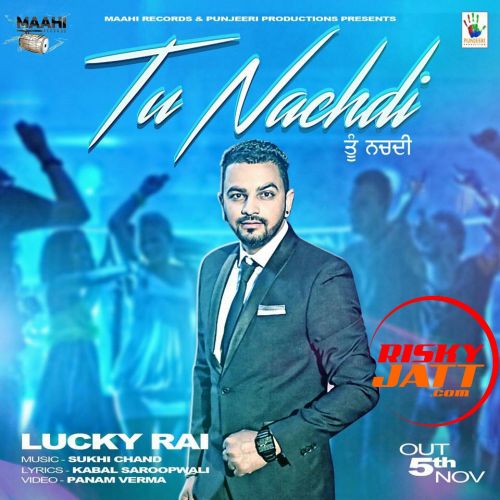 Tu Nachdi ft Suki Chand Lucky Rai mp3 song ringtone, Tu Nachdi Lucky Rai Ringtone Download - RiskyJatt.Com