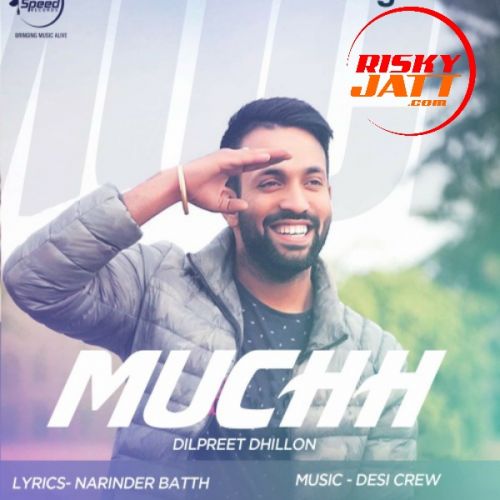 Muchh (iTune Rip) Dilpreet Dhillon mp3 song ringtone, Muchh Dilpreet Dhillon Ringtone Download - RiskyJatt.Com