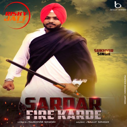 Sardar Fire Karde Sukhvir Singh mp3 song ringtone, Sardar Fire Karde Sukhvir Singh Ringtone Download - RiskyJatt.Com