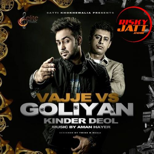 Vajje Vs Goliyan Ft. Aman Hayer Kinder Deol mp3 song ringtone, Vajje Vs Goliyan Kinder Deol Ringtone Download - RiskyJatt.Com