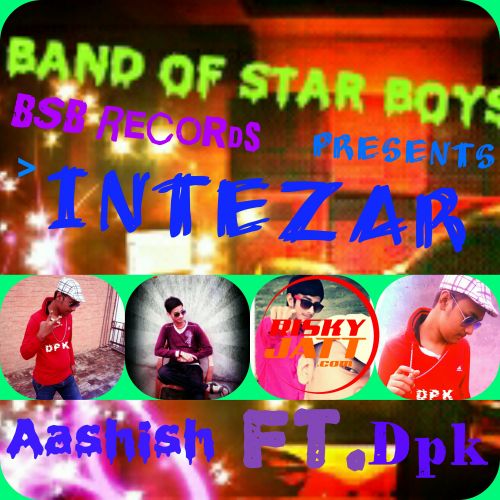 Intezar ft. Dpk Aashish mp3 song ringtone, Intezar Aashish Ringtone Download - RiskyJatt.Com