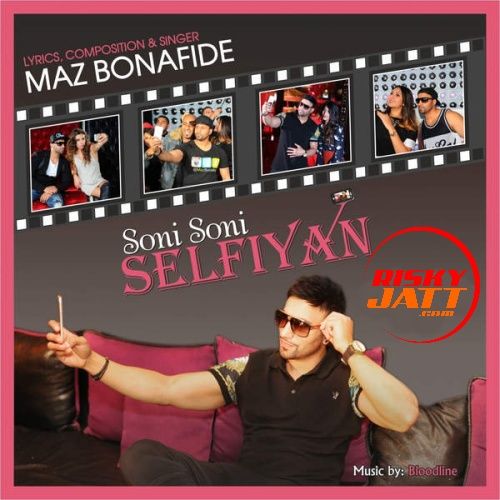 Soni Soni Selfiyan Maz Bonafide mp3 song ringtone, Soni Soni Selfiyan Maz Bonafide Ringtone Download - RiskyJatt.Com