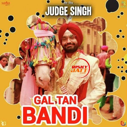 Gal Tan Bandi (Judge Singh LLB) Ravinder Grewal mp3 song ringtone, Gal Tan Bandi (Judge Singh LLB) Ravinder Grewal Ringtone Download - RiskyJatt.Com