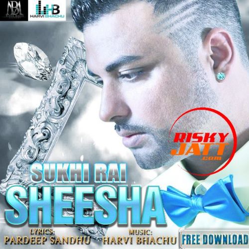 Sheesha Sukhi Rai mp3 song ringtone, Sheesha Sukhi Rai Ringtone Download - RiskyJatt.Com