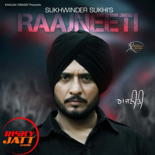 Raajneeti Sukhwinder Sukhi mp3 song ringtone, Raajneeti Sukhwinder Sukhi Ringtone Download - RiskyJatt.Com