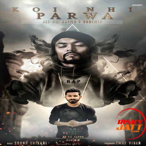 Koi Ni Parwa (Remix) Jey Bee Rapper mp3 song ringtone, Koi Ni Parwa (Remix) Jey Bee Rapper Ringtone Download - RiskyJatt.Com