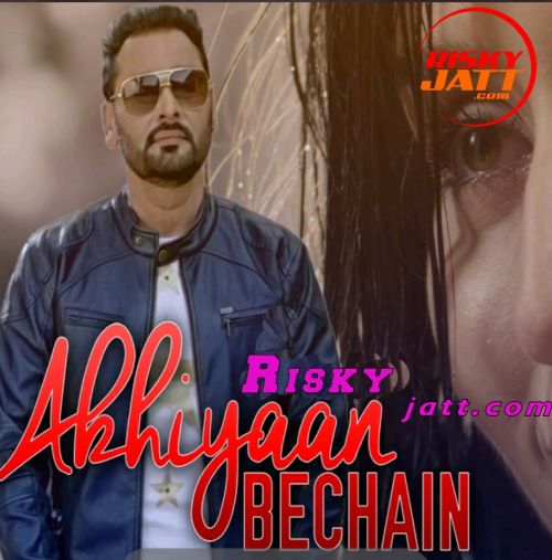 Akhiyaan Bechain Nachhatar Gill mp3 song ringtone, Akhiyaan Bechain Nachhatar Gill Ringtone Download - RiskyJatt.Com