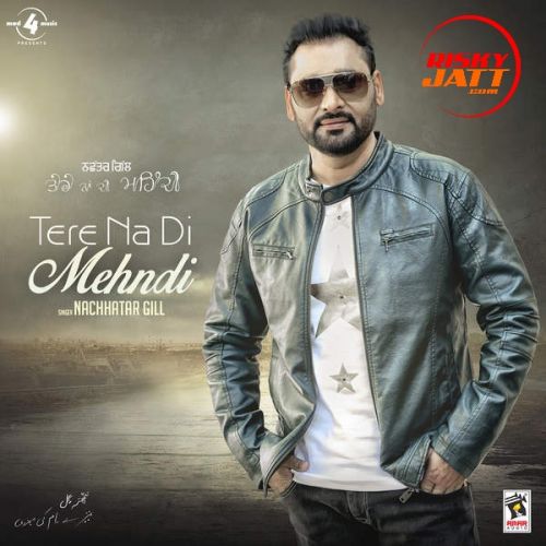 Tere Na Di Mehndi Nachhatar Gill mp3 song ringtone, Tere Na Di Mehndi Nachhatar Gill Ringtone Download - RiskyJatt.Com