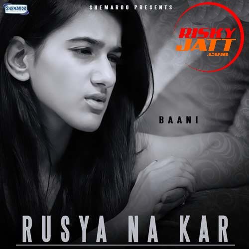 Rusya Na Kar Bani mp3 song ringtone, Rusya Na Kar Bani Ringtone Download - RiskyJatt.Com