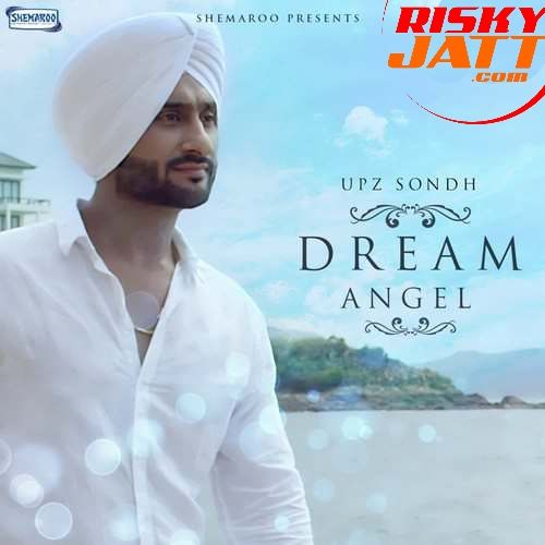 Dream Angel Upz Sondh mp3 song ringtone, Dream Angel Upz Sondh Ringtone Download - RiskyJatt.Com