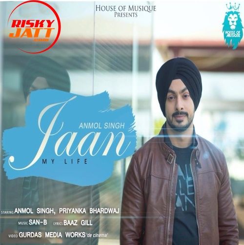 Jaan Anmol Singh mp3 song ringtone, Jaan - My Life Anmol Singh Ringtone Download - RiskyJatt.Com