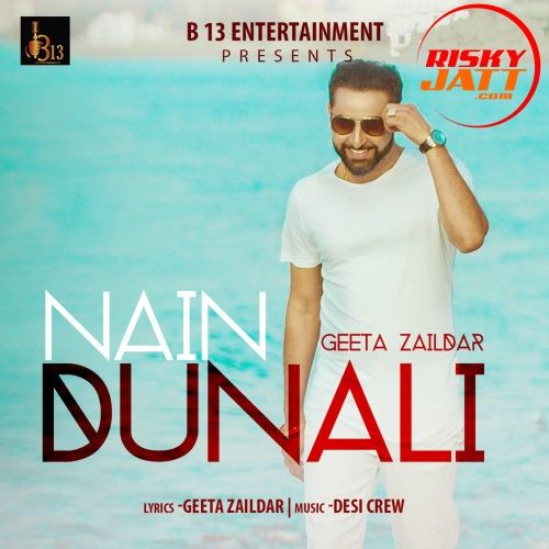 Nain Dunali Geeta Zaildar mp3 song ringtone, Nain Dunali Geeta Zaildar Ringtone Download - RiskyJatt.Com