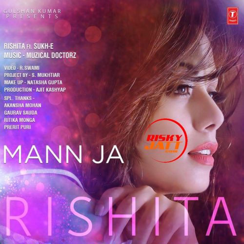 Mann Ja Rishita, Sukhi E mp3 song ringtone, Mann Ja Rishita, Sukhi E Ringtone Download - RiskyJatt.Com