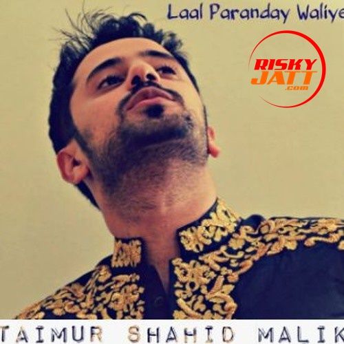 Laal Paranday Waliye Taimur Shahid Malik mp3 song ringtone, Laal Paranday Waliye Taimur Shahid Malik Ringtone Download - RiskyJatt.Com