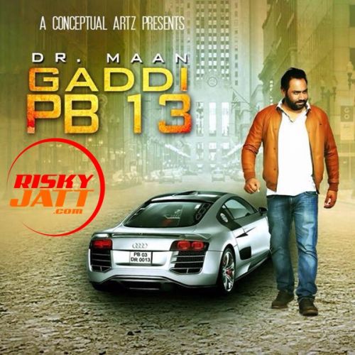 Gaddi PB 13 Dr Maan mp3 song ringtone, Gaddi PB 13 Dr Maan Ringtone Download - RiskyJatt.Com