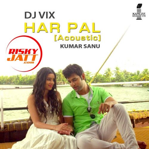 Har Pal (Acoustic) Kumar Sanu, Dj Vix mp3 song ringtone, Har Pal (Acoustic) Kumar Sanu, Dj Vix Ringtone Download - RiskyJatt.Com