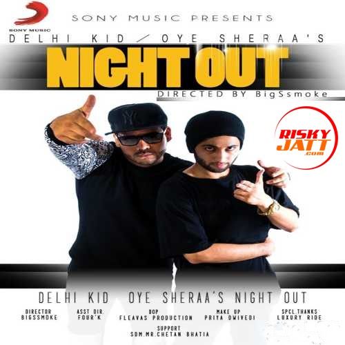 Night Out Oye Sheraa, Delhi Kid mp3 song ringtone, Night Out Oye Sheraa, Delhi Kid Ringtone Download - RiskyJatt.Com