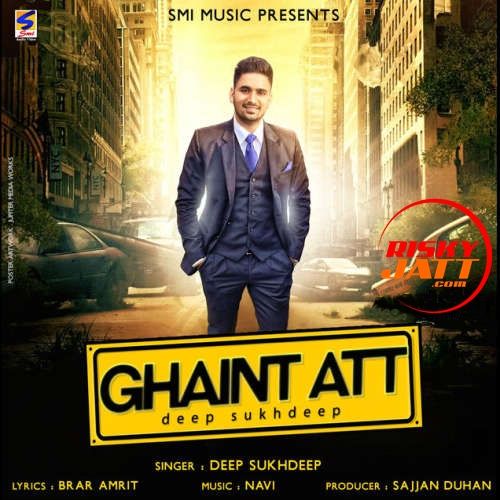 Ghaint Att Deep Sukhdeep mp3 song ringtone, Ghaint Att Deep Sukhdeep Ringtone Download - RiskyJatt.Com