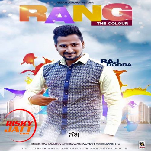 Rang - The Colour Raj Dodra mp3 song ringtone, Rang - The Colour Raj Dodra Ringtone Download - RiskyJatt.Com