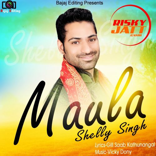 Maula Shelly Singh mp3 song ringtone, Maula Shelly Singh Ringtone Download - RiskyJatt.Com