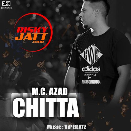 Chitta (Heroin) M.C.Azad mp3 song ringtone, Chitta (Heroin) M.C.Azad Ringtone Download - RiskyJatt.Com