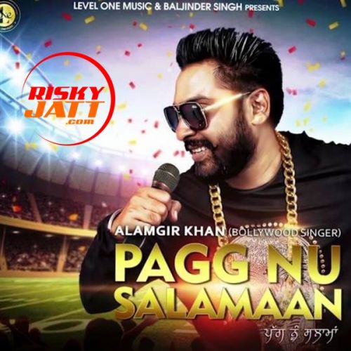 Pagg Nu Salamaan Alamgir Khan mp3 song ringtone, Pagg Nu Salamaan Alamgir Khan Ringtone Download - RiskyJatt.Com