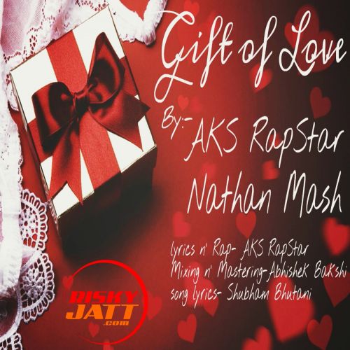 Gift Of Love Nathan Mash, Aks Rapstar mp3 song ringtone, Gift Of Love Nathan Mash, Aks Rapstar Ringtone Download - RiskyJatt.Com